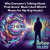 Why Everyone's Talking About 'Post-Genre' Music (And What It Means for Hip Hop Heads)
